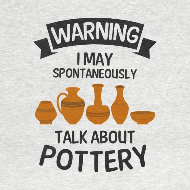 Potter Shirt | Warning May Talk About Pottery by Gawkclothing